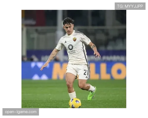 迪巴拉在罗马焕发新生，中场核心角色助力球队崛起